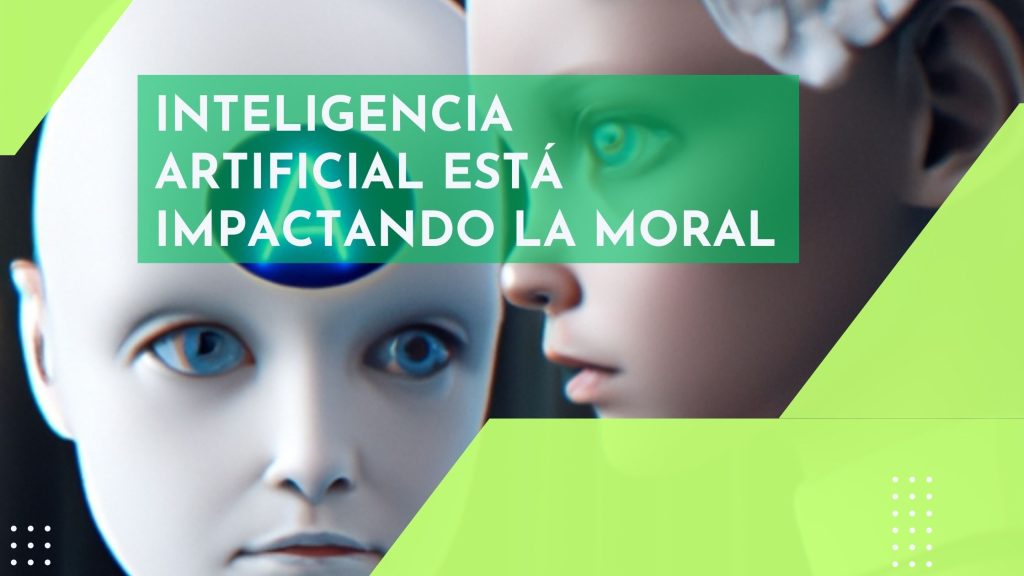 La ia esta impactando en la moral