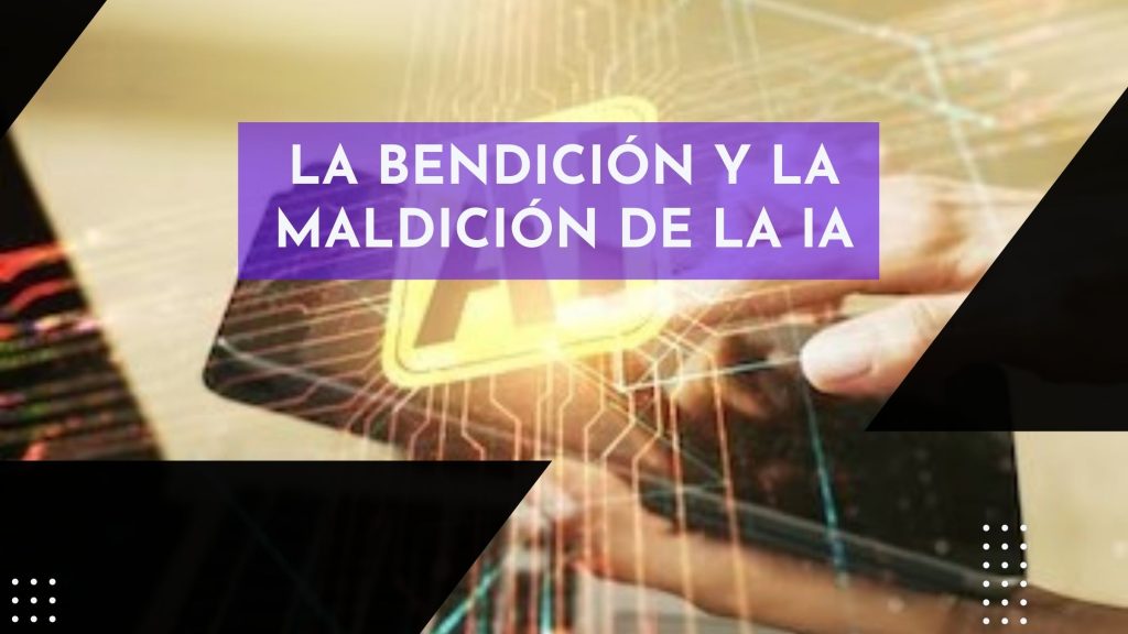 La bendición y la maldición de la ia